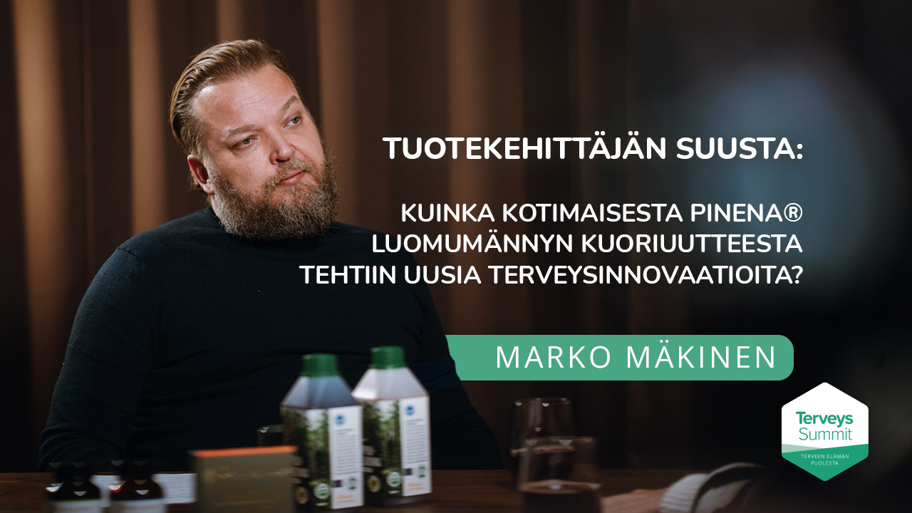 Tuotekehittäjän suusta: Kuinka kotimaisesta Pinena® luomumännyn kuoriuutteesta tehtiin uusia terveysinnovaatioita - Marko Mäkinen
