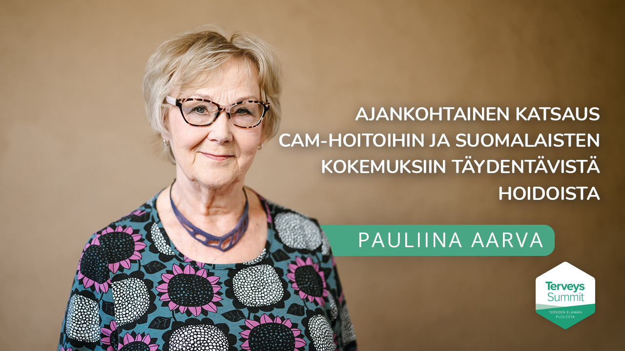 Ajankohtainen katsaus CAM-hoitoihin ja suomalaisten kokemuksiin täydentävistä hoidoista – Pauliina Aarva