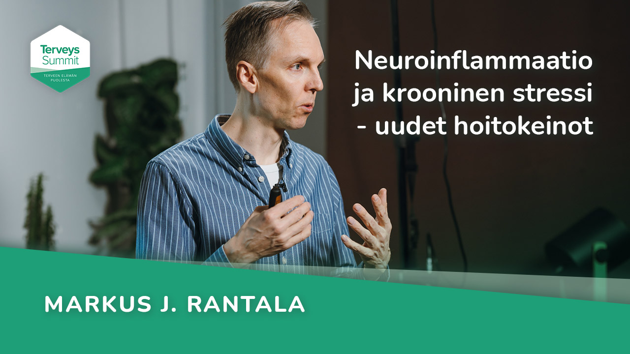 Neuroinflammaatio ja krooninen stressi - uudet hoitokeinot - Markus J. Rantala