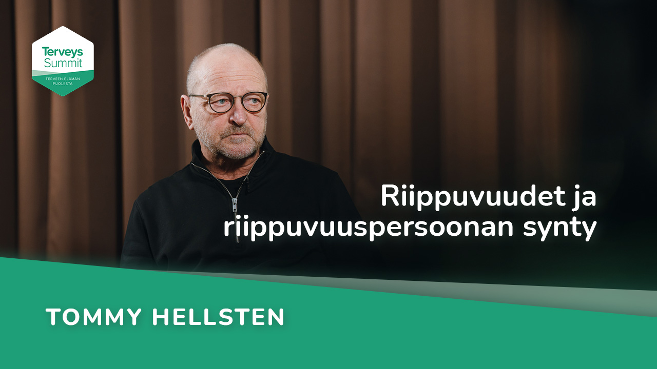 Riippuvuudet Ja Riippuvuuspersoonan Synty - Tommy Hellsten - TerveysSummit