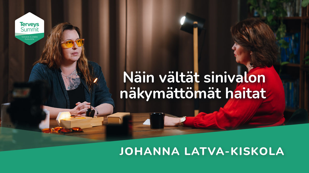 Näin vältät sinivalon näkymättömät haitat - Johanna Latva-Kiskola