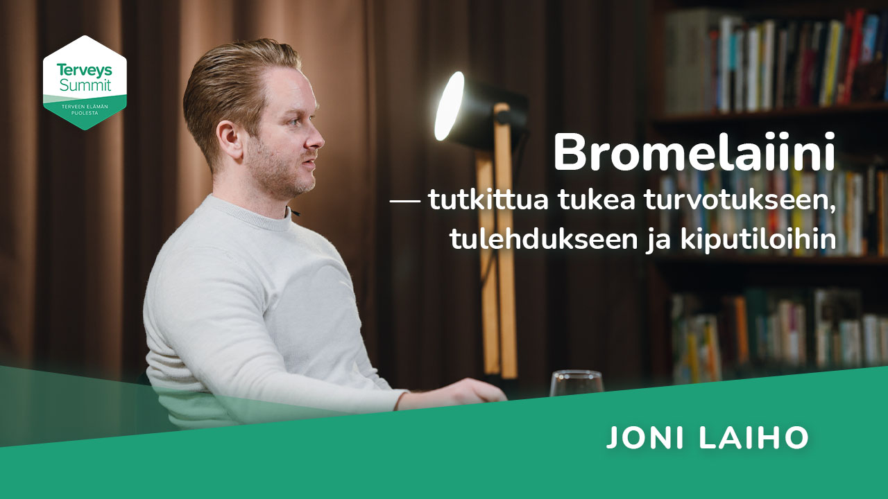 Bromelaiini - tutkittua tukea turvotukseen, tulehdukseen ja kiputiloihin - Joni Laiho