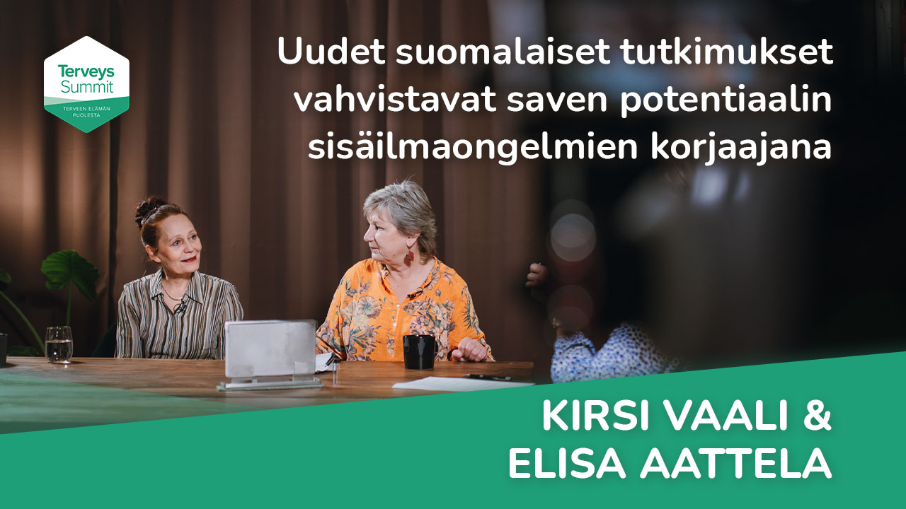 Uudet suomalaiset tutkimukset vahvistavat saven potentiaalin sisäilmaongelmien korjaajana - Elisa Aattela & Kirsi Vaali