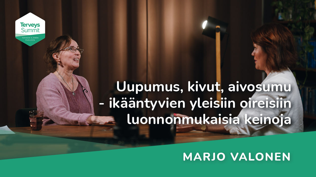 Uupumus, kivut, aivosumu - ikääntyvien yleisiin oireisiin luonnonmukaisia keinoja - Marjo Valonen