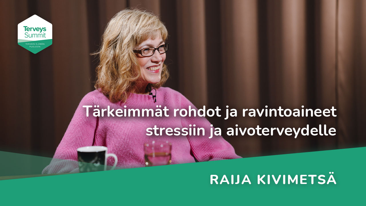 Tärkeimmät rohdot ja ravintoaineet stressiin ja aivoterveydelle - Raija Kivimetsä